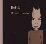Bohr - He Kicked My Chair